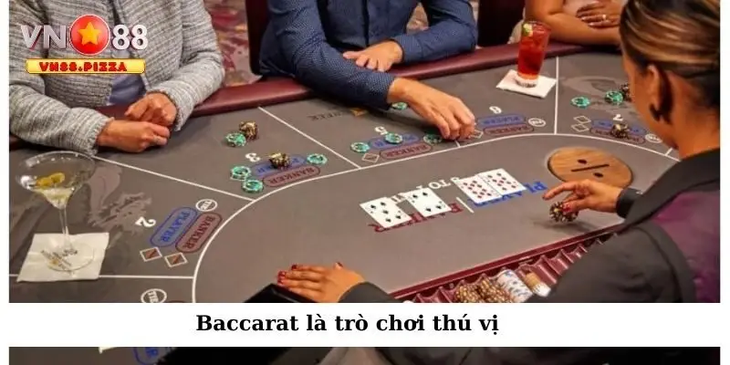 Baccarat là trò chơi thú vị
