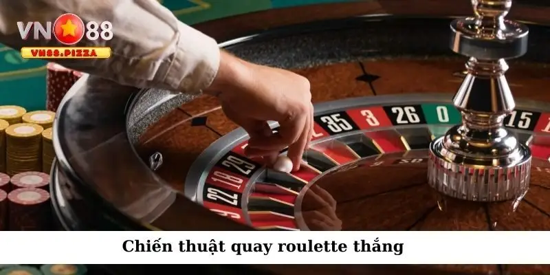 Chiến thuật quay roulette thắng