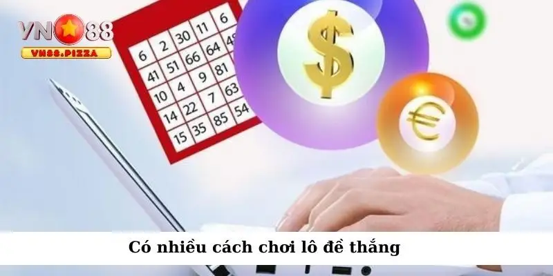 Có nhiều cách chơi lô đề thắng