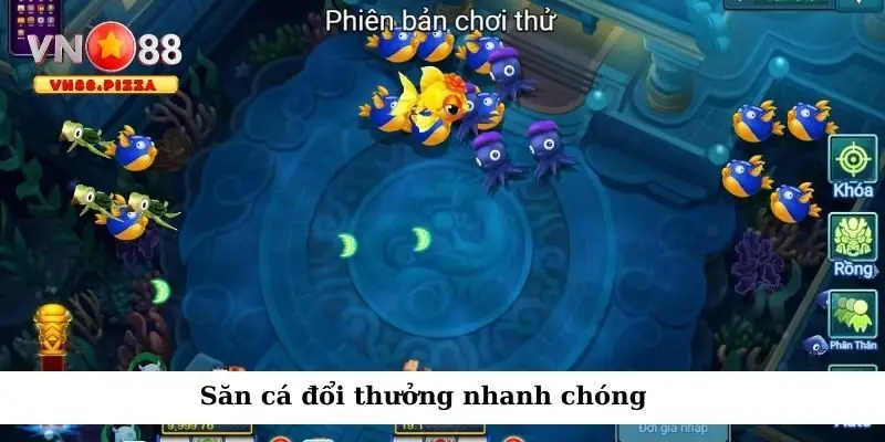 Săn cá đổi thưởng nhanh chóng