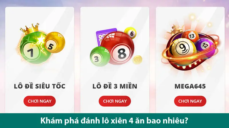Đánh lô xiên 4 ăn bao nhiêu? Cách chơi chuẩn xác, dễ trúng